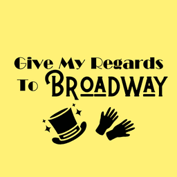 Give My Regards To Broadway